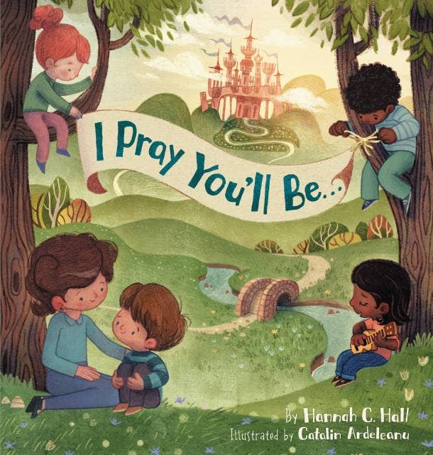 I Pray You’ll Be . . . Board Book