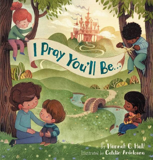 I Pray You’ll Be . . . Board Book