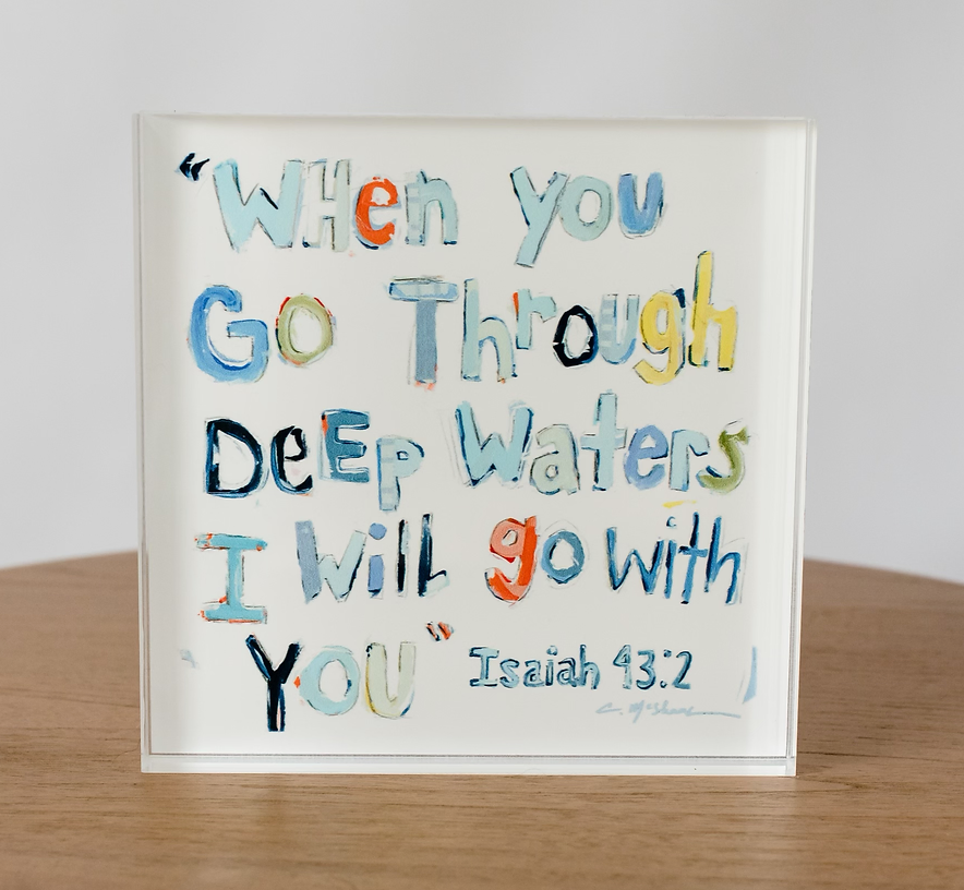 Acrylic Block - Isaiah 43:2
